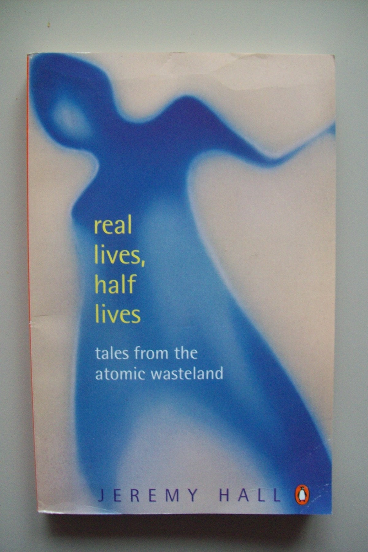 Real Lives, Half Lives by Jeremy Hall