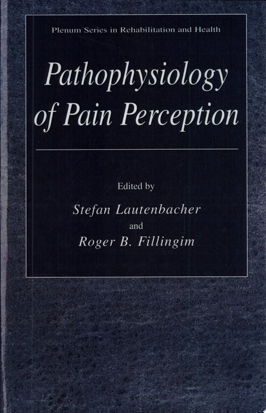 Pathophysiology of Pain Perception by Stefan Lautenbacher,Roger B. Fillingim