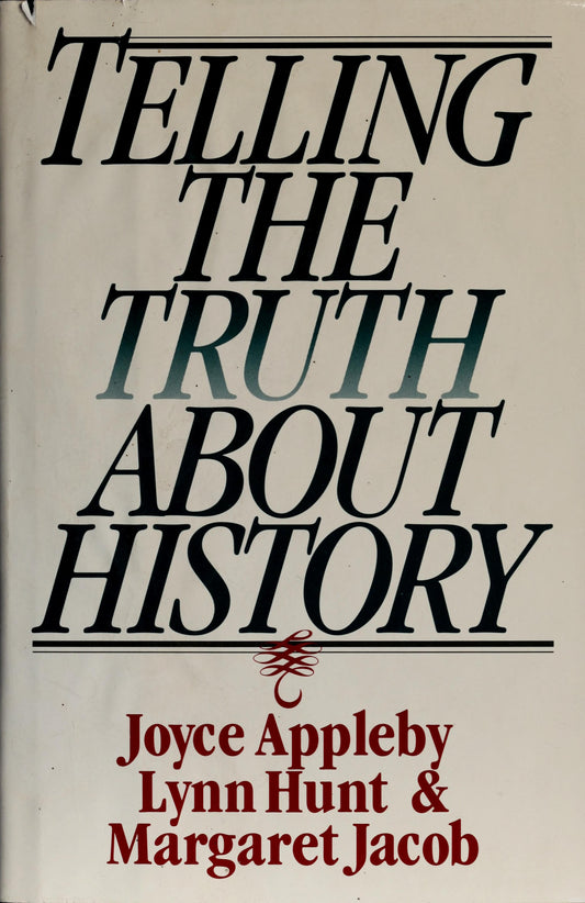 Telling the Truth about History by Joyce Oldham Appleby,Lynn Hunt,Lynn Avery Hunt,Margaret C. Jacob - USED