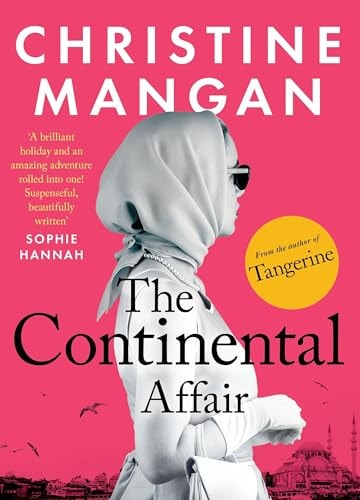 The Continental Affair A Stunning, Wanderlust Adventure Full of European Glamour from the Author of Bestseller 'Tangerine' by Christine Mangan