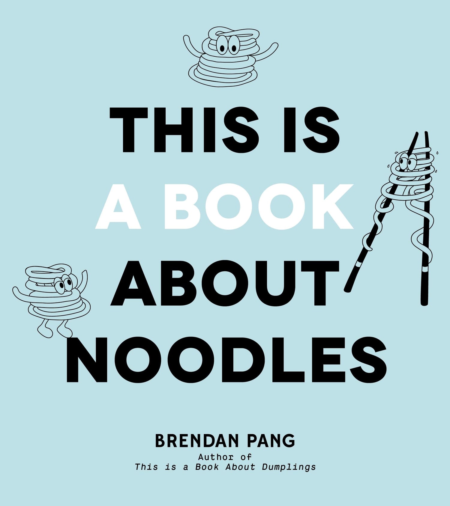 This Is a Book About Noodles by Brendan Pang St Martins Press