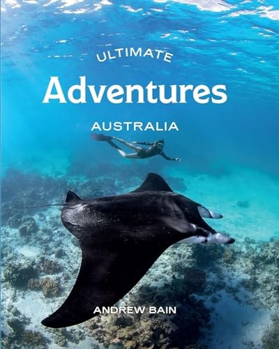Ultimate Adventures: Australia by Andrew Bain