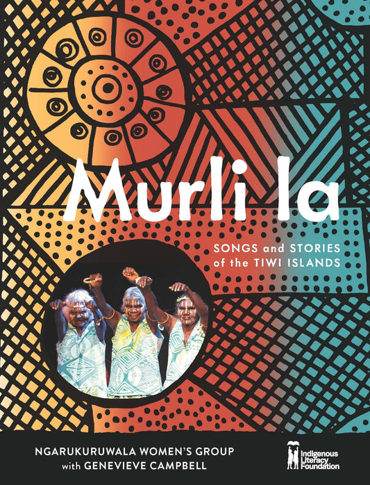Murli la Songs and Stories of the Tiwi Islands by Ngarukuruwala Women's Group Hardie Grant Explore