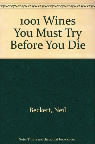 1001 Wines You Must Try Before You Die by Neil Beckett - USED