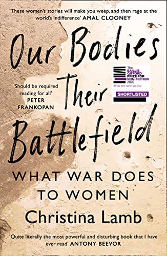 Our Bodies, Their Battlefield What War Does to Women by Christina Lamb