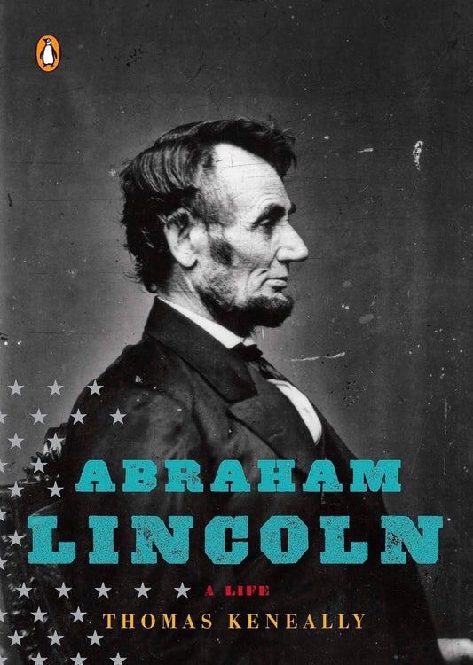 Abraham Lincoln A Life by Thomas Keneally