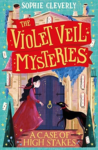 A Case of High Stakes The Violet Veil Mysteries #3 by Sophie Cleverly HarperCollins Publishers Limited
