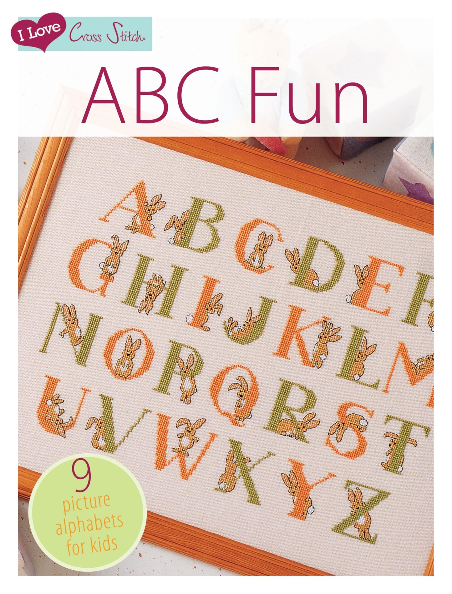 I Love Cross Stitch ABC Fun 9 Picture Alphabets for Kids by Various Contributors