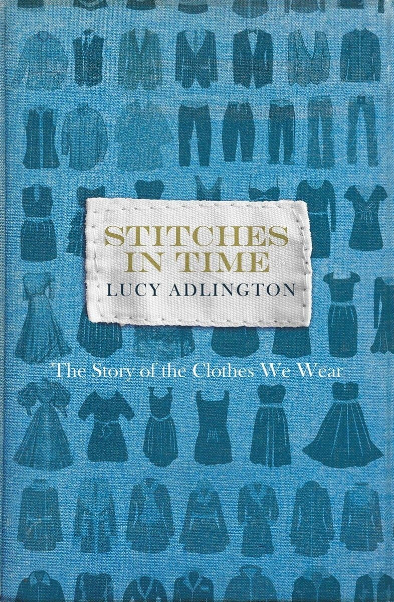 Stitches in Time The Story of the Clothes We Wear by Lucy Adlington