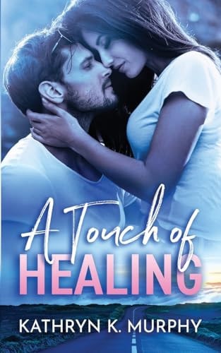 A Touch Of Healing by Kathryn K. Murphy