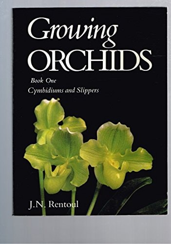 Growing Orchids: Cymbidiums and Slippers Bk. 1 by Rentoul J.N. - USED