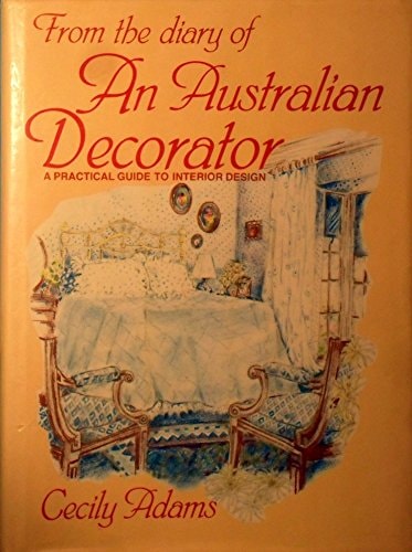 From the Diary of an Australian Decorator by Cecily Adams - USED