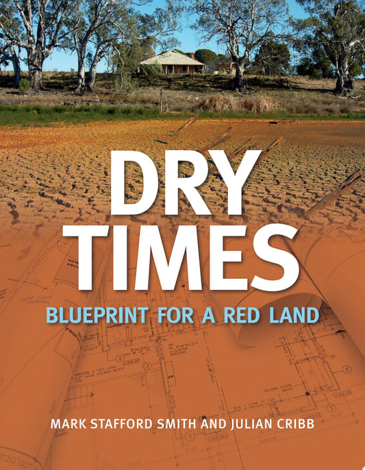 Dry Times Blueprint for a Red Land by Mark Stafford Smith,Julian Cribb