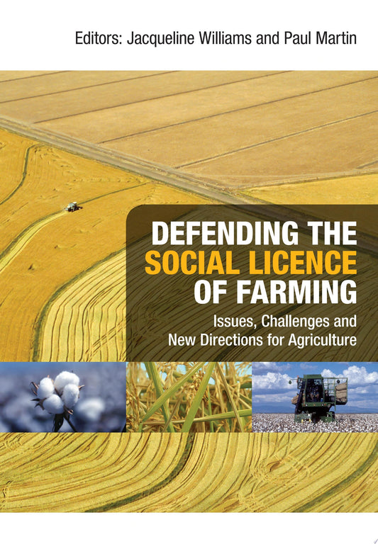 Defending the Social Licence of Farming Issues, Challenges and New Directions for Agriculture by Jacqueline Williams,Paul Martin