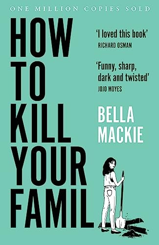 How to Kill Your Family by Bella Mackie Borough Press