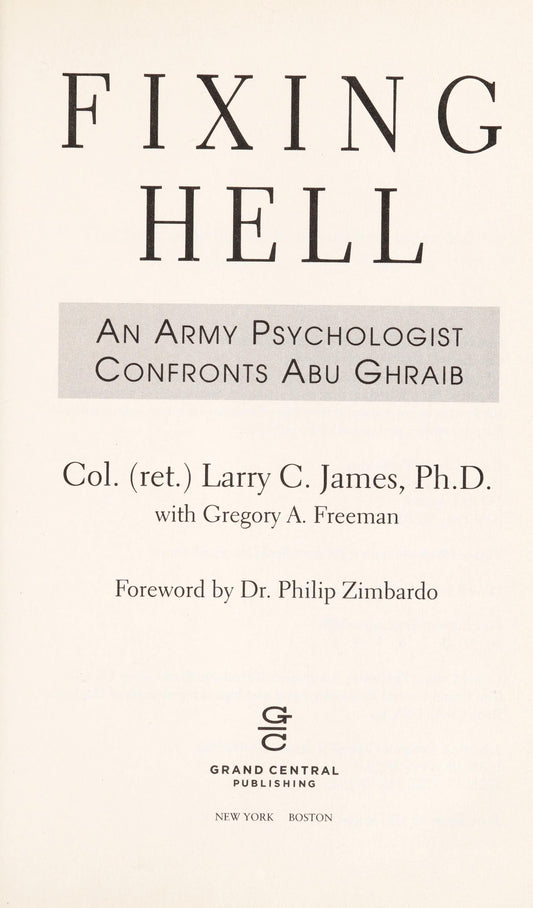 Fixing Hell An Army Psychologist Confronts Abu Ghraib by Colonel Larry C. James