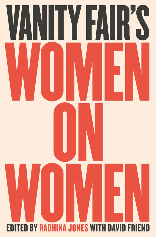 Vanity Fair's Women on Women by Radhika Jones