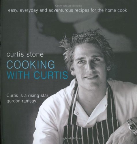Cooking with Curtis Easy, Everyday and Adventurous Recipes for the Home Cook by Curtis Stone - USED