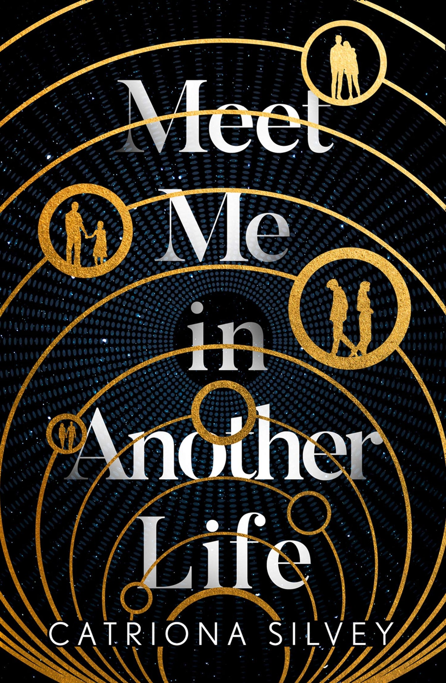 Meet Me in Another Life by Catriona Silvey