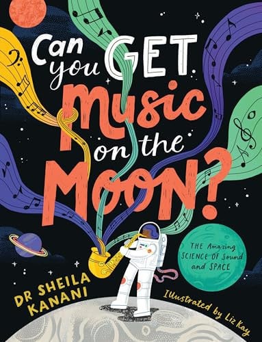 Can You Get Music on the Moon? The Amazing Science of Sound and Space by Sheila Kanani - NEW - Penguin Random House