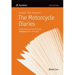 Top Notes the Motorcycle Diaries Study Notes for Area of Study: Discovery 2015-2018 HSC by Renee Carr