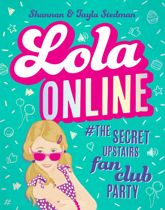 Lola Online #1: #TheSecretUpstairsFanClubParty by Shannan Stedman,Tayla Stedman - USED