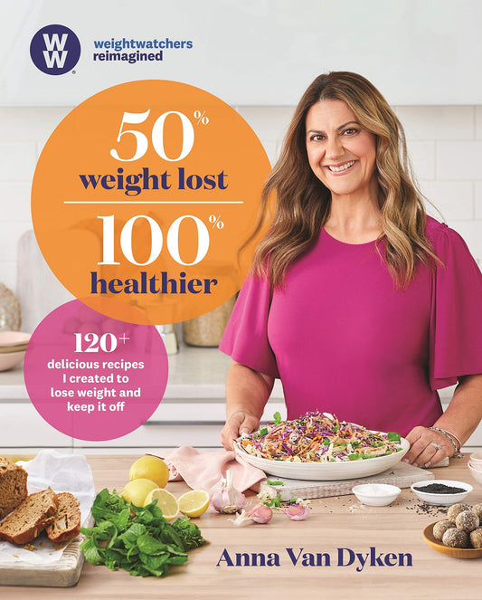 50% Weight Lost 100% Healthier 120+ Delicious Recipes I Created to Lose Weight and Keep It Off by Anna Van Dyken