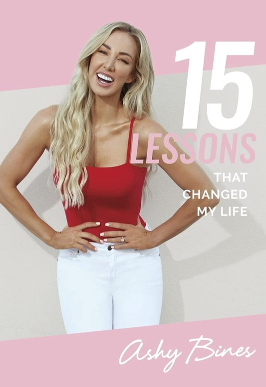 15 Lessons That Changed My Life by Ashy Bines
