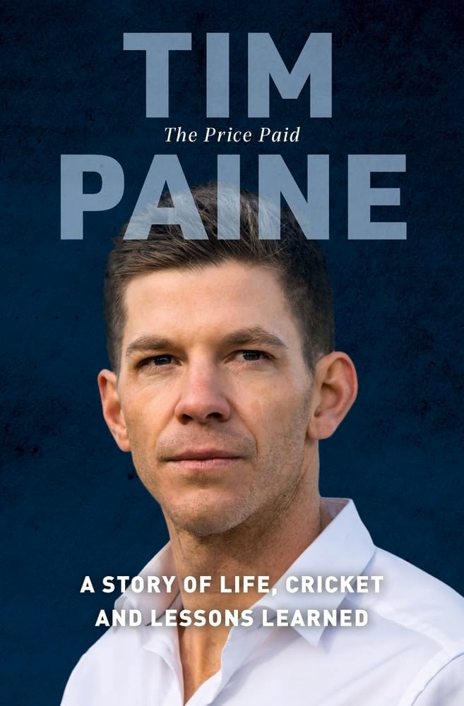 The Price Paid A Story of Life, Cricket and Lessons Learned by Tim Paine