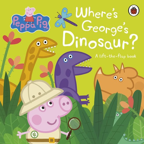 Where's George's Dinosaur A Lift the Flap Book by Peppa Pig - NEW - Penguin Books, Limited