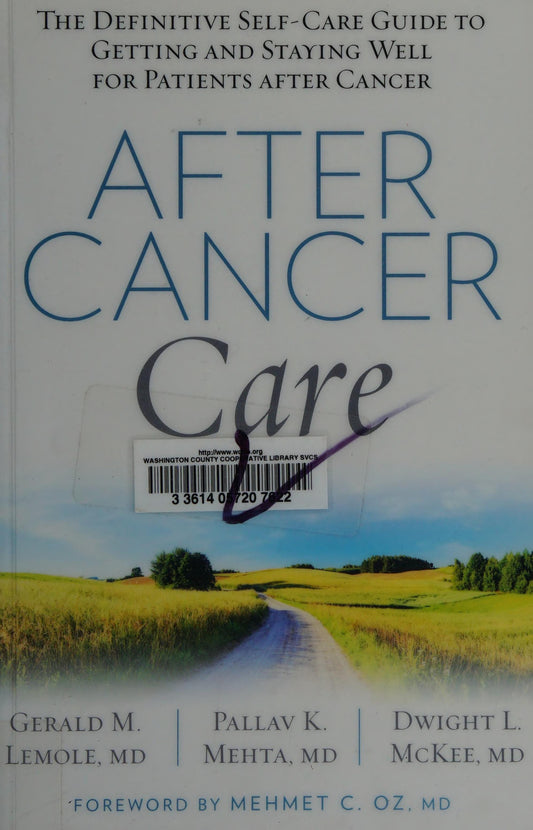 After Cancer Care The Definitive Self-Care Guide to Getting and Staying Well for Patients after Cancer by Gerald Lemole, MD,Dwight McKee, MD,Pallav Mehta, MD