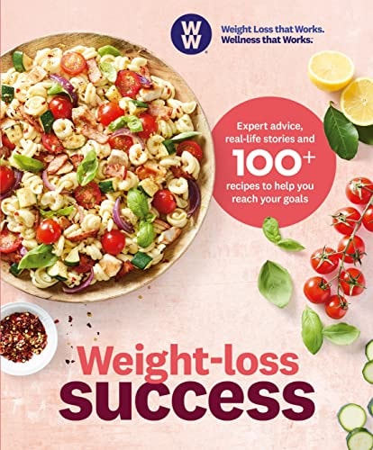 Weight-Loss Success Expert Advice, Real-Life Stories and 100+ Recipes to Help You Reach Your Goals by Weight Watchers,WeightWatchers,Ww (Weightwatchers Reimagined)