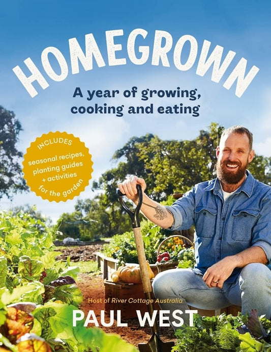 Homegrown A Year of Growing, Cooking and Eating by Paul West