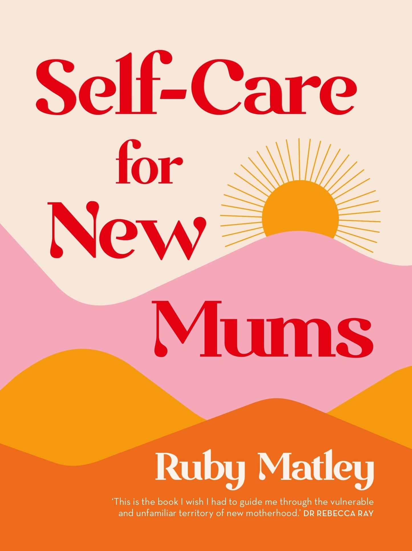 Self-Care for New Mums by Ruby Matley