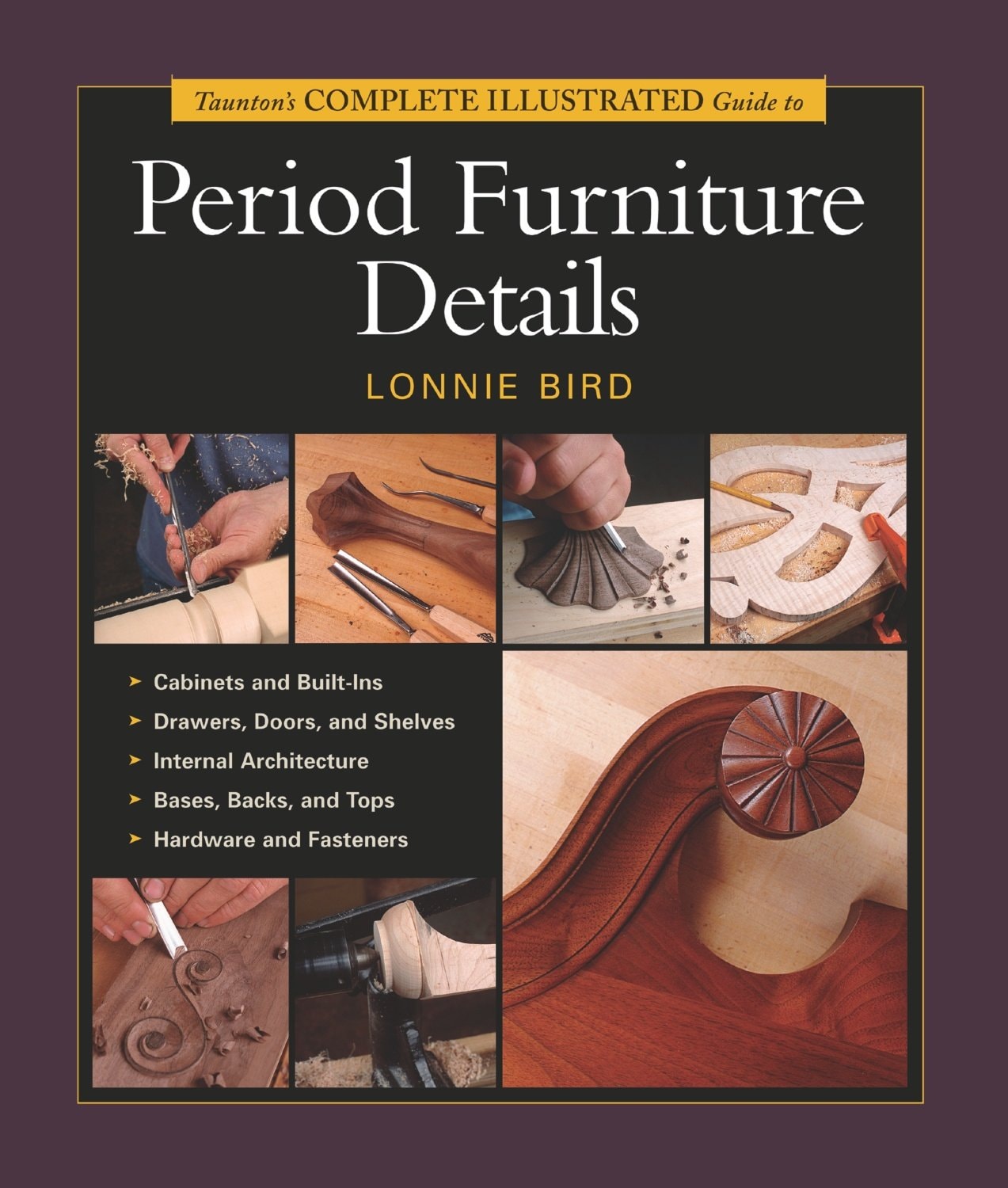 Taunton's Complete Illustrated Guide to Period Furniture Details by Lonnie Bird - USED