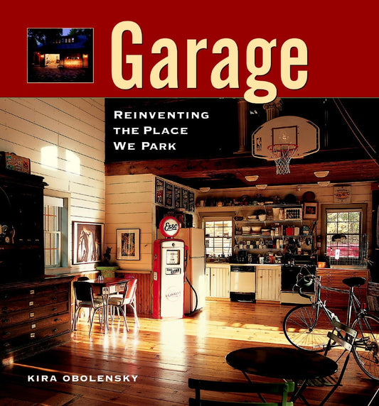 Garage Reinventing the Place We Park by Kira Obolensky