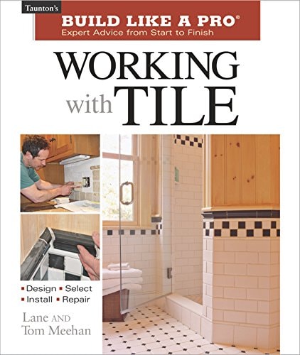 Working with Tile by Tom Meehan,Lane Meehan