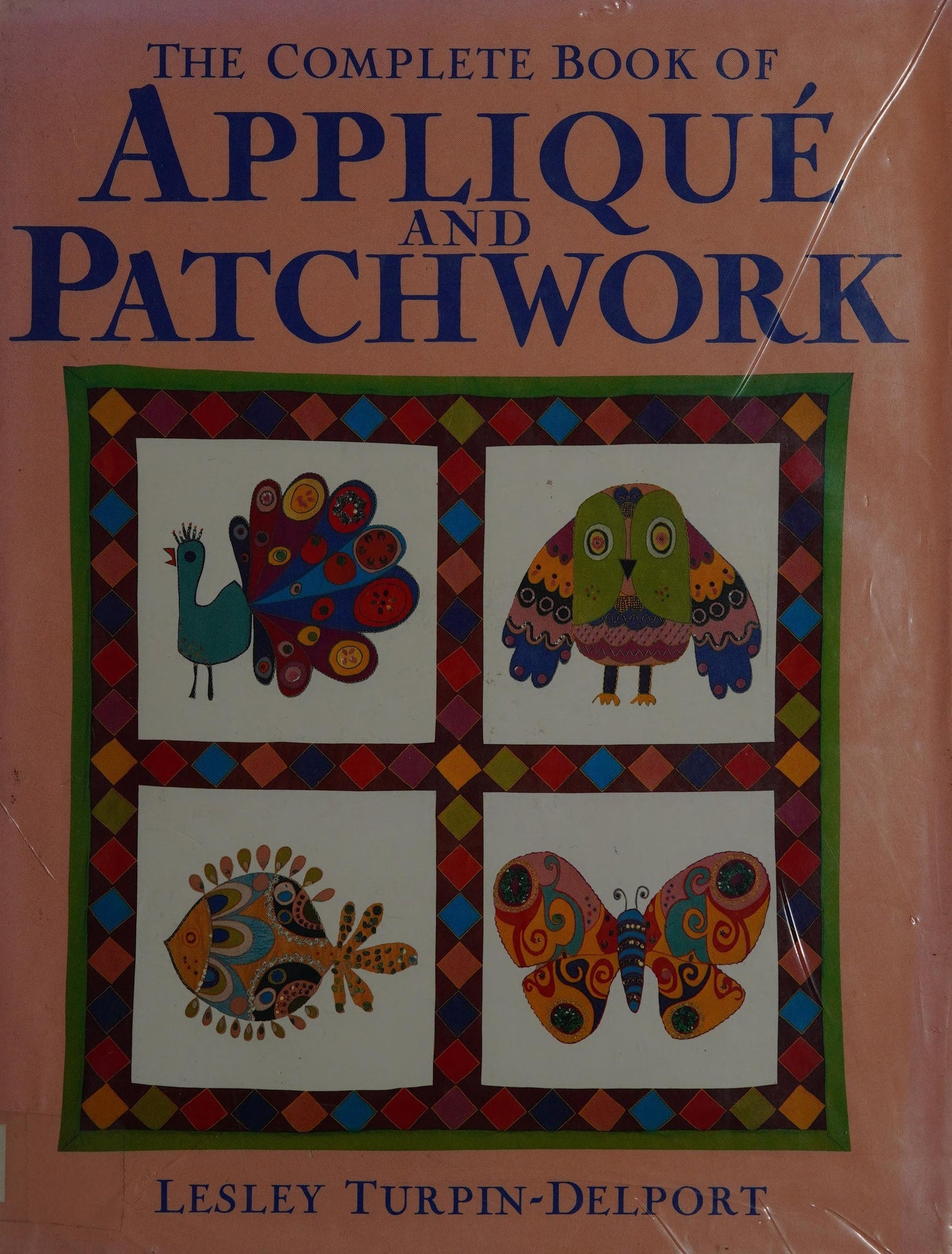 The Complete Book of Appliqué and Patchwork by lesley-turpin-delport New Holland Publishers Ltd