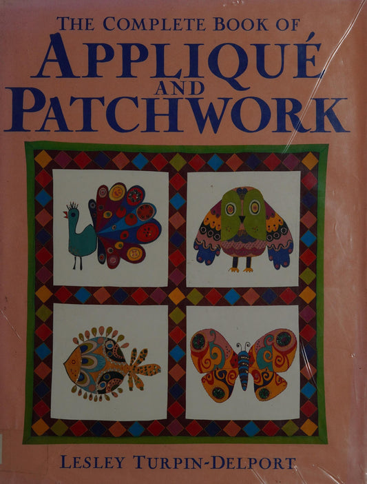 The Complete Book of Appliqué and Patchwork by lesley-turpin-delport New Holland Publishers Ltd
