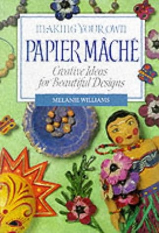 Making Your Own Papier Mâché by Melanie Williams New Holland
