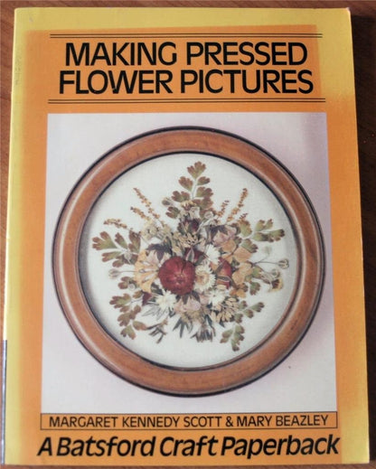 Making Pressed Flower Pictures by Margaret Kennedy Scott,Mary Beazley Batsford