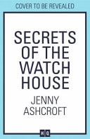 Secrets of the Watch House by Jenny Ashcroft