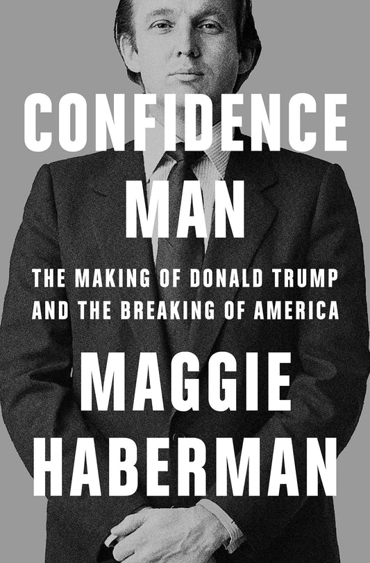 Confidence Man The Making of Donald Trump and the Breaking of America by Maggie Haberman-NEW-The Book Connection-HarperCollins Publishers Limited