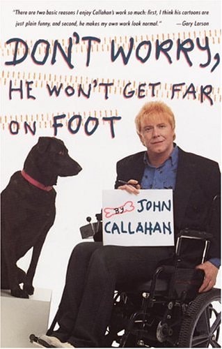 Don't Worry, He Won't Get Far on Foot by John Callahan - USED