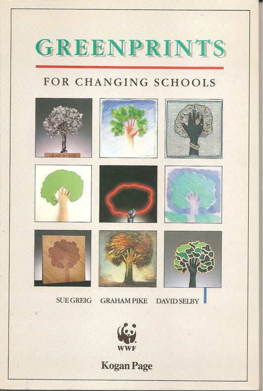 Greenprints for Changing Schools by Sue Greig,Graham Pike,David Selby