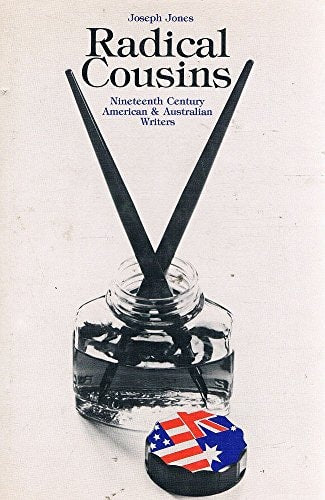 Radical cousins: Nineteenth century American & Australian writers by Joseph Jay Jones