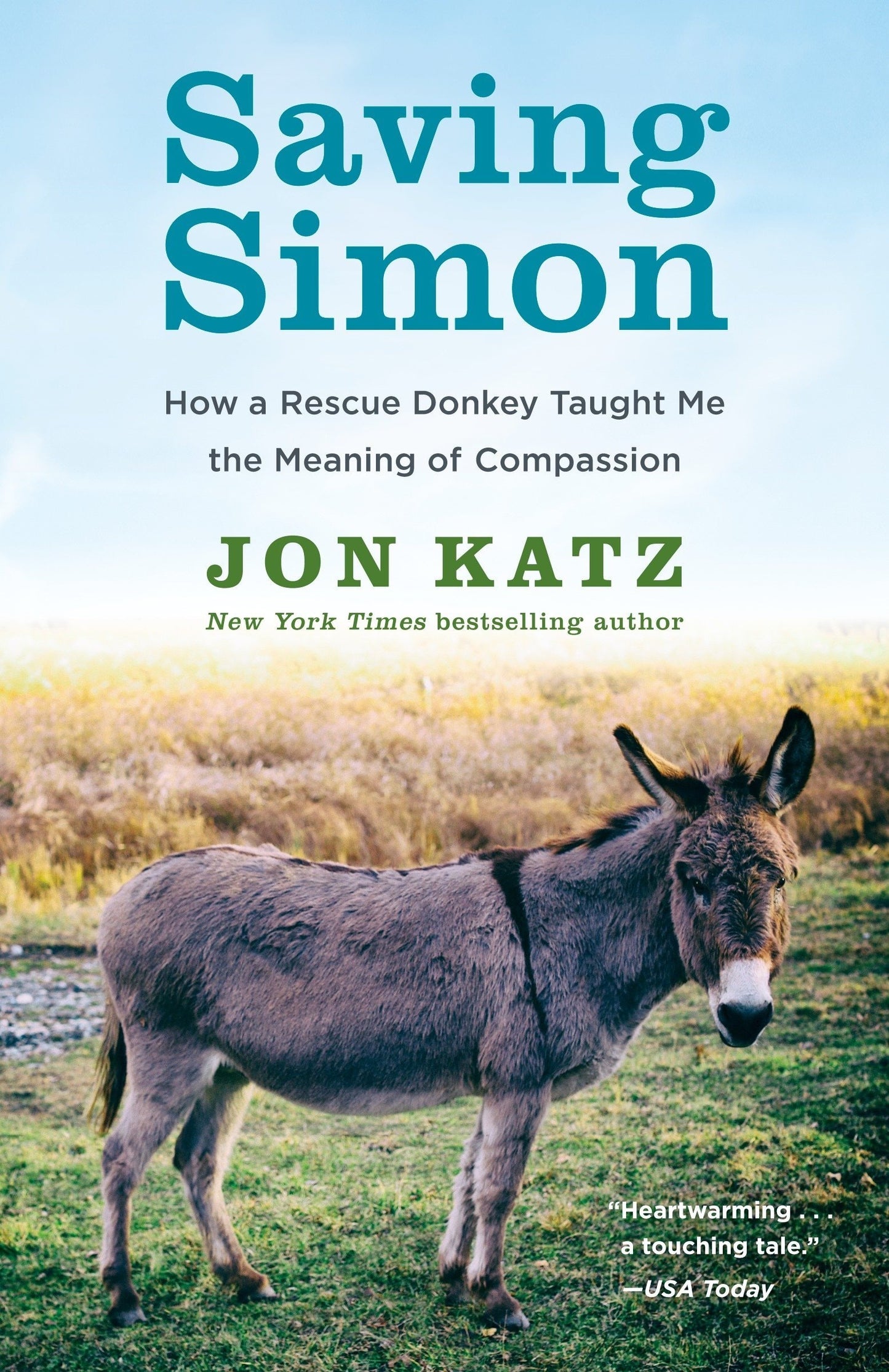 Saving Simon How a Rescue Donkey Taught Me the Meaning of Compassion by Jon Katz