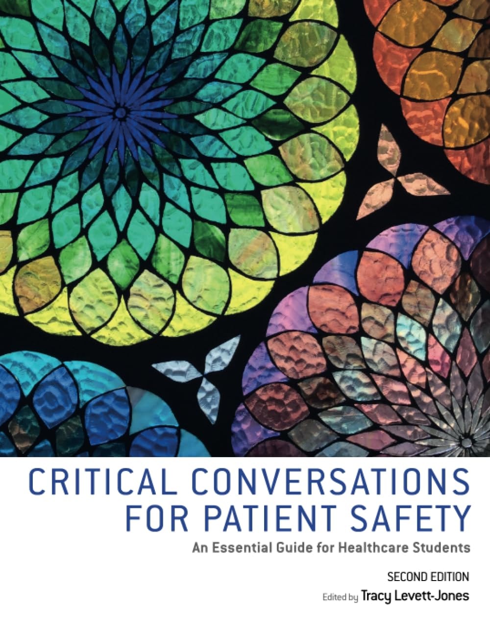 Critical Conversations for Patient Safety: an Essential Guide for Healthcare Students by Tracy Levett-Jones
