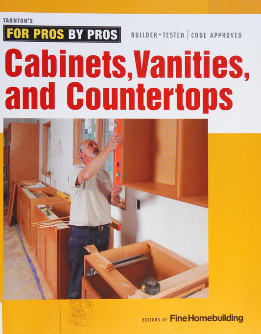 Cabinets, Vanities, and Countertops by Editors of Fine Homebuilding