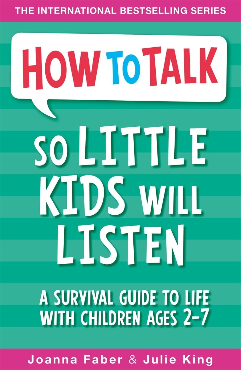 How to Talk So Little Kids Will Listen A Survival Guide to Life with Children Ages 2-7 by Joanna Faber,Julie King - USED